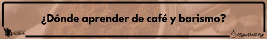 ¿Dónde aprender de café y barismo?