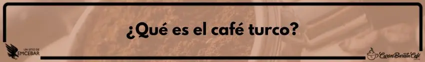 ¿Qué es el café turco?