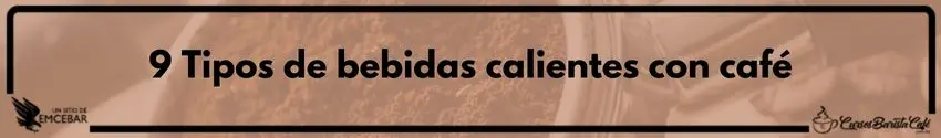 9 Tipos de bebidas calientes con café - Cursos de Barismo y Cafeterías 9 Tipos de bebidas calientes con café