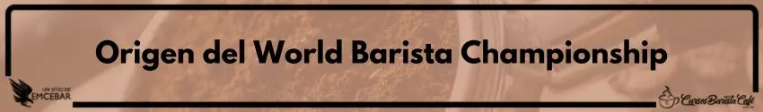 Origen del World Barista Championship