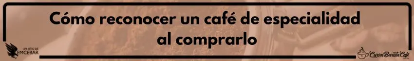 Cómo reconocer un café de especialidad al comprarlo