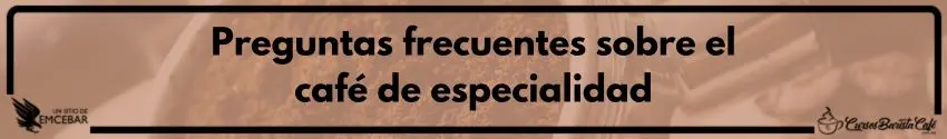 Preguntas frecuentes sobre el café de especialidad