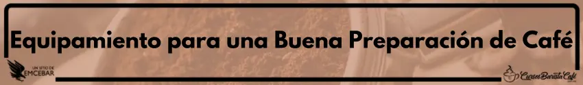 Equipamiento para una Buena Preparación de Café