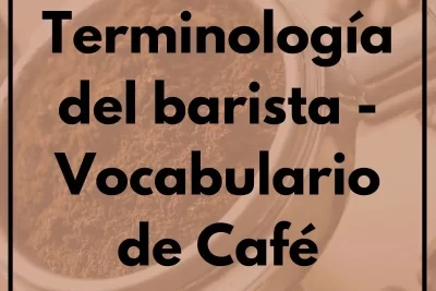 Terminología del barista - Vocabulario de Café