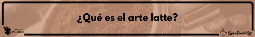 ¿Qué es el arte latte?
