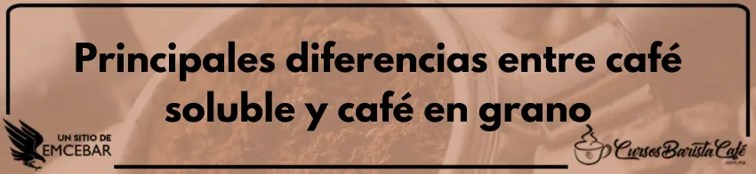 Principales diferencias entre café soluble y café en grano