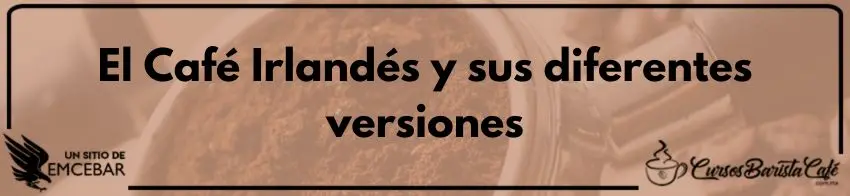 El Café Irlandés y sus diferentes versiones
