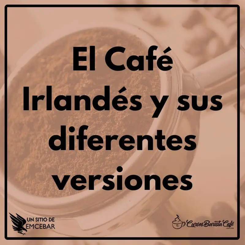 El Café Irlandés y sus diferentes versiones