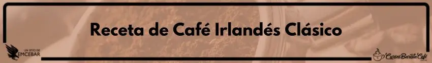 Receta de Café Irlandés Clásico