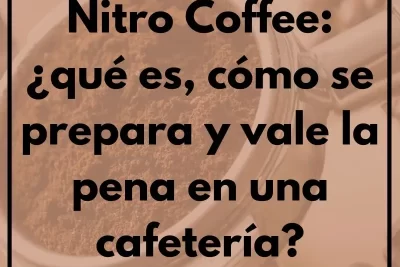 Nitro Coffee: ¿qué es, cómo se prepara y vale la pena en una cafetería?