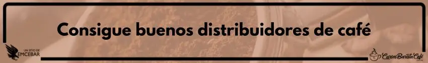 Consigue buenos distribuidores de café
