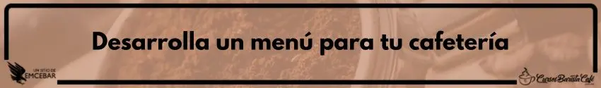 Desarrolla un menú para tu cafetería