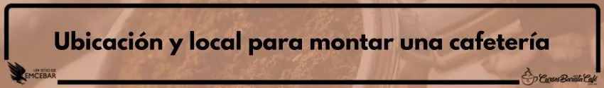 Ubicación y local para montar una cafetería