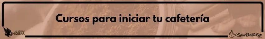 Cursos para iniciar tu cafetería