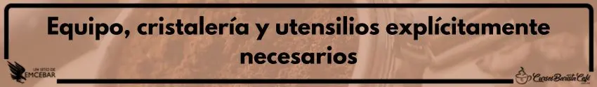Equipo, cristalería y utensilios explícitamente necesarios