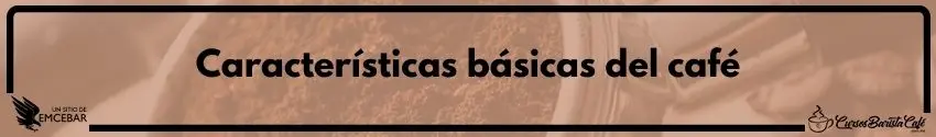 Características Básicas del Café
