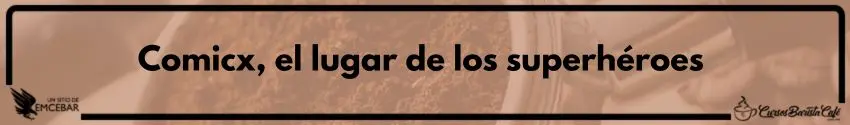 Comicx, el lugar de los superhéroes 