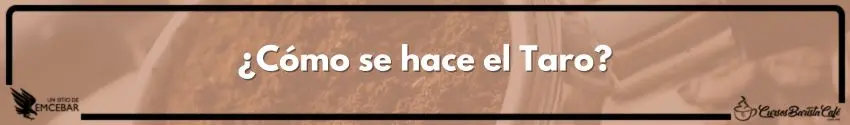 ¿Cómo se hace el Taro?