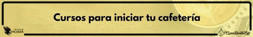 Cursos para iniciar tu cafetería
