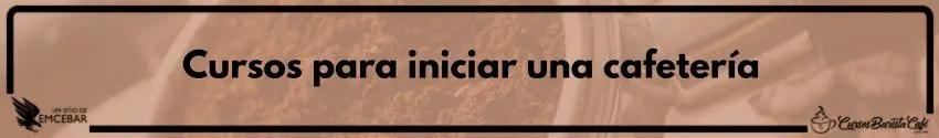 Cursos para iniciar una cafetería