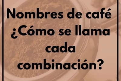 Nombres de café Cómo se llama cada combinación - Cursos de Barismo y Cafeterías