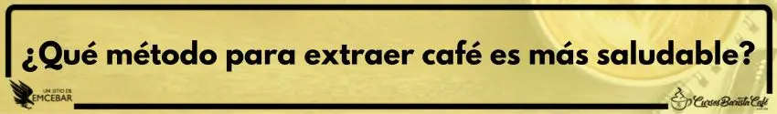 ¿Qué método para extraer café es más saludable?