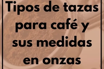 tipos de tazas para café y sus medidas en onzas