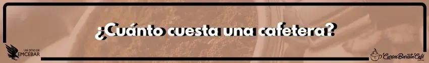 ¿Cuánto cuesta una cafetera?