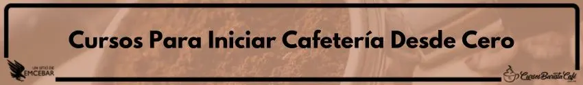 Cursos Para Iniciar Cafetería Desde Cero