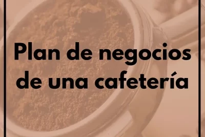 Plan de negocios de una cafetería