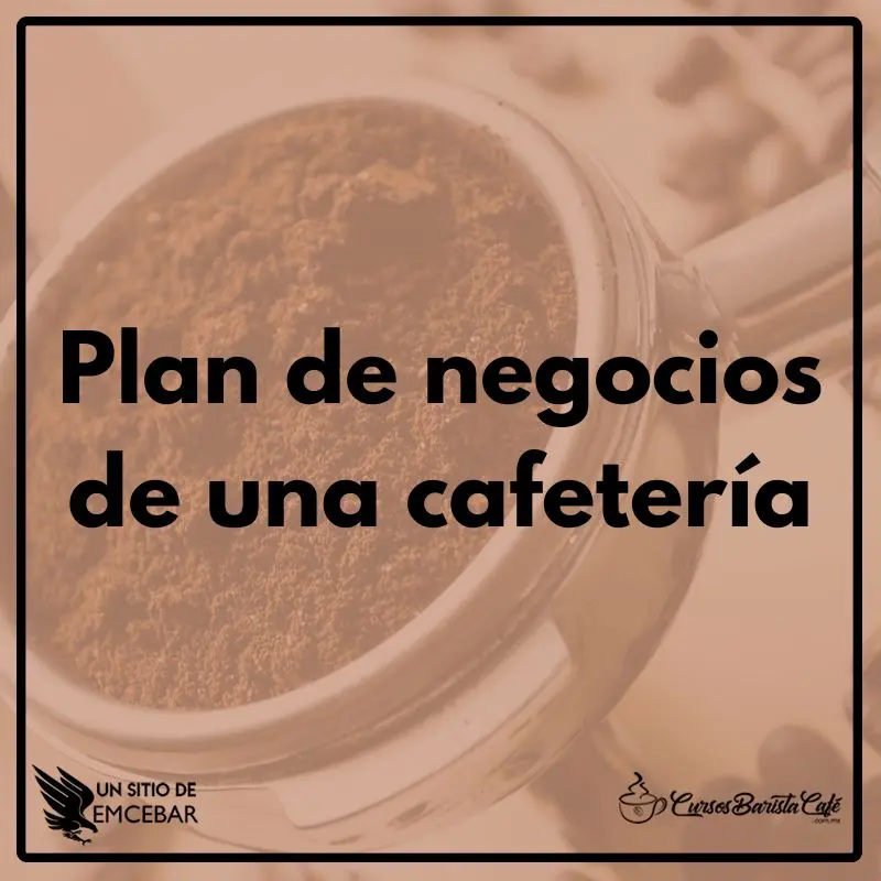 Plan de negocios de una cafetería