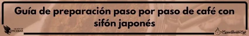 Guía de preparación paso por paso de café con sifón japonés