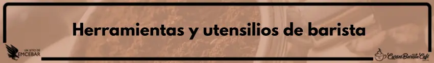  Herramientas y utensilios de barista